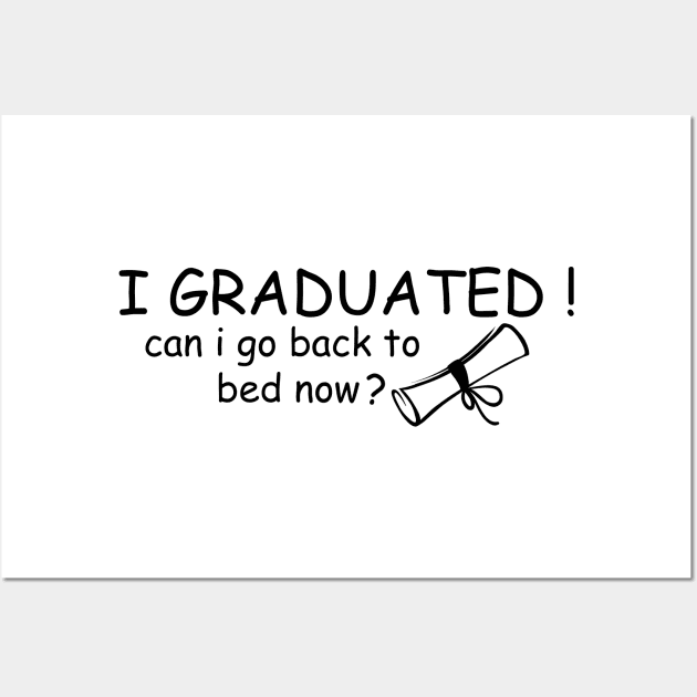 I Graduated Can I Go Back To Bed Now Wall Art by Ras-man93